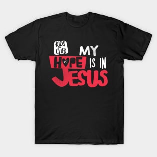 My Hope Is In Jesus Kids Club T-Shirt